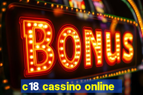 c18 cassino online